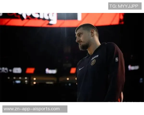 约基奇迎来瓦兰助阵三节三双表现如鱼得水球队前景更加光明